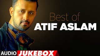 BEST OF ATIF ASLAM  TOP 10 BOLLYWOOD SONGS  JUKEBOX 2018 [upl. by Targett848]