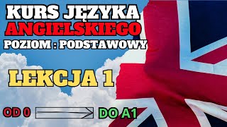 Język angielski  Lekcja 1  Poziom podstawowy  Kurs angielskiego od 0 do A1 [upl. by Lipcombe]