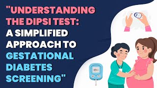 Understanding the DIPSI Test A Simplified Approach to Gestational Diabetes Screening [upl. by Tilden571]