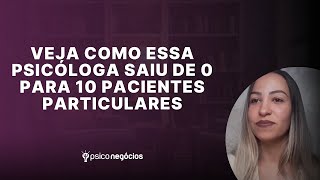 Veja como essa psicóloga saiu de 0 para 10 pacientes particulares [upl. by Anitak]