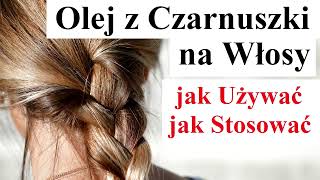 Olej z Czarnuszki na Włosy  jak Używać jak Pić [upl. by Tol]