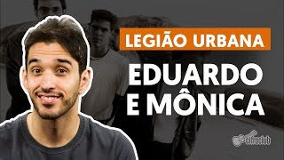 Eduardo e Mônica  Legião Urbana aula de violão completa [upl. by Nylaj]