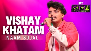 Vishay Khatam  Naam Sujal  MTV Hustle 4 [upl. by Stig]