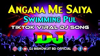 Angana Me Saiya Swimming Pul Dj  Bhojpuri Song  TikTok Viral Dj Song  New Dj Song  Video 2025 [upl. by Arekat545]