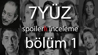 7YÜZ  Bölüm 1 Spoilerlı İnceleme  quotBir Kere Cesur Bir Diziquot [upl. by Nywnorb328]