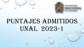 Puntajes Últimos Admitidos UNAL 20231 [upl. by Faruq]