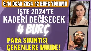 814 OCAK 2024 BURÇ YORUMLARI İŞTE 2024TE KADERİ DEĞİŞECEK 4 BURÇ PARA SIKINTISI ÇEKENLERE MÜJDE [upl. by Eveneg]