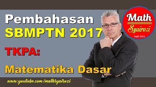 Pembahasan SBMPTN Matematika Dasar 2017 [upl. by Anilec]