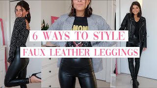 HOW TO STYLE FAUX LEATHER LEGGINGS 6 simple outfit ideas [upl. by Chita]