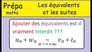 Interdit ou non Ajouter des équivalents Revision 1 année prépa  Suites et équivalents Maths [upl. by Solon]