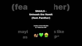 SNAILS  Unleash the Vomit feat Panther aka Holla Out VIP 🐌🤮 [upl. by Anear406]