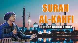 Surah Al Kahfi  Ust Hanan Attaki Amalan hari Jumat [upl. by Garvin]