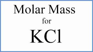 Molar Mass  Molecular Weight of KCl  Potassium chloride [upl. by Lelith]