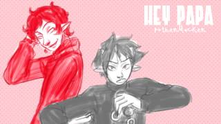 Hey Papa  Kankri Vantas feat Karkat [upl. by Hajin]