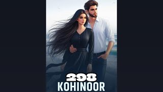 Kohinoor ❤️ episode 298  Kohinoor story episode 298  novels [upl. by Postman919]