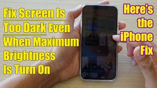 iPhone How to Fix Screen Is Too Dark Even When Maximum Brightness Is Turn On [upl. by Lah]