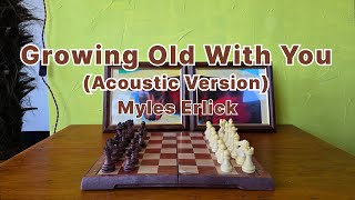 Myles Erlick  Growing Old With You Acoustic Version [upl. by Granville]