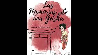 Las memorias de una geisha Capítulo 12 audiolibro lasmemoriasdeunageisha [upl. by Groscr717]