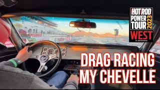 Just Drag Racing at Power Tour West in my Chevelle [upl. by Aicnelev360]