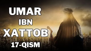 UMAR IBN XATTOB 17  QISM  УМАР ИБН ХАТТОБ 17  КИСМ 4K [upl. by Nuriel912]