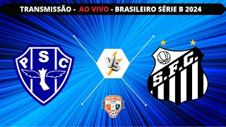 PAYSANDU X SANTOS  AO VIVO  CAMPEONATO BRASILEIRO SÉRIE B 2024  VARANDA [upl. by Herv]