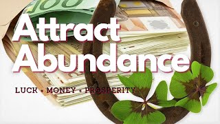 ♫ Attract Abundance  Powerful Luck  Money  Prosperity Magnet  Piano Music [upl. by Mullen]