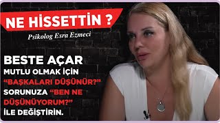 Beste Açar Babam gibi bir kocam olsun istemem…  Esra Ezmeci Ne Hissettin [upl. by Mauchi595]