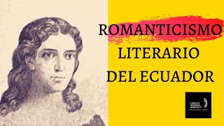 EL ROMANTICISMO EN ECUADOR 🥰🥰 literatura ecuatoriana del siglo XIX [upl. by Iyre]