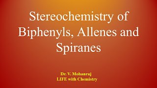 Stereochemistry of Biphenyls Allenes and Spiranes  LIFE with CheMistry  Dr V Mohanraj  Tamil [upl. by Aiken]