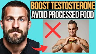 BOOST Testosterone NATURALLY By AVOIDING Processed FOODS Neuroscientist Andrew Huberman [upl. by Monsour]