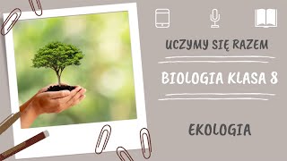 Biologia klasa 8 Ekologia Uczymy się razem [upl. by Waiter306]