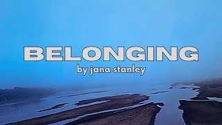 “belonging” by jana stanley [upl. by Gowrie]