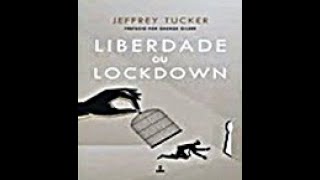 Liberdade ou Lockdown  Jeffrey Tucker livro em análise [upl. by Aeht524]