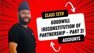 Class 12 Goodwill Reconstitution of Partnership Part 2 [upl. by Fayre]