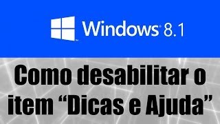 Windows 81  Como desabilitar o item quotDicas e Ajudaquot [upl. by Ignatz593]