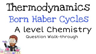 Thermodynamics  Born Haber Cycles  A level Chemistry  Question Walkthrough [upl. by Starling]