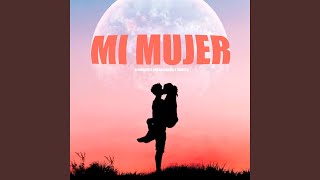 Mi Mujer [upl. by Nnalyrehs]