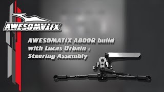 Awesomatix A800R build video series Steering Assembly [upl. by Ahcsap365]