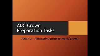 ADC Practical Exam Guidance Crown Prep Task Presentation  PART 2 PFM [upl. by Ymmit]