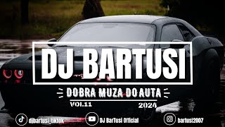 ⛔😍 DOBRA MUZA DO AUTA  2024 😍⛔ VOL11 😈🔥 NAJLEPSZE KLUBOWE BRZMIENIE 🔥😈 💙🎶 DJBarTusi 🎶💙 [upl. by Borg935]