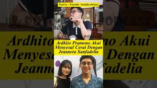 Ardhito Pramono Akui Menyesal Cerai Dengan Jeanneta Sanfadelia [upl. by Sualokin681]