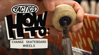 When amp How to Change Your Skateboard Wheels  Tactics [upl. by Schaefer544]