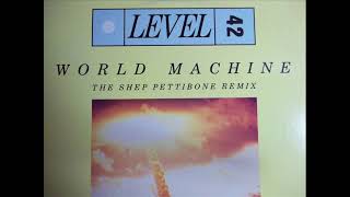 Level 42 World Machine US DUB MIX  SHEP PETTIBONE REMIX [upl. by Nothsa]