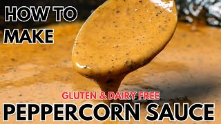 How to Make PEPPERCORN SAUCE Recipe Perfect with Steak  GLUTEN amp DAIRY FREE [upl. by Irrok]