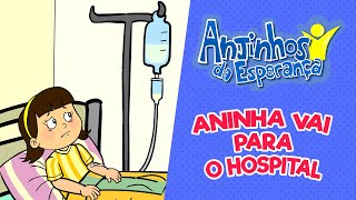 Aninha vai para o hospital  Anjinhos da Esperança [upl. by Kalfas]