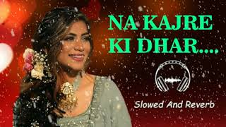 Na Kajre Ki Dhar Reprise Slow and Reverb  90s Song  New Hindi Covers 2024 [upl. by Ahsikin730]