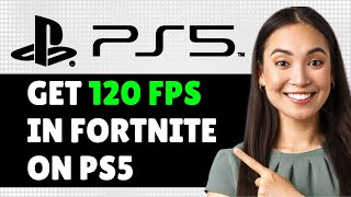 How To Get 120 FPS In Fortnite On PS5  Step By Step [upl. by Naro]