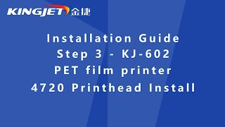 How to Install KingJet KJ602 PET Film Transfer Printer DTF Printer Step 34720 Printheads Install [upl. by Eednahs]