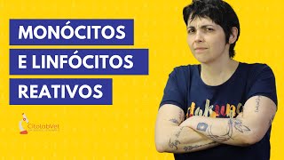 Monócitos e linfócitos reativos [upl. by Kaplan]