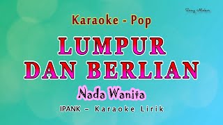 Lumpur Dan Berlian  Karaoke  NADA WANITA  IPANK  Pop Melayu [upl. by Astrix]